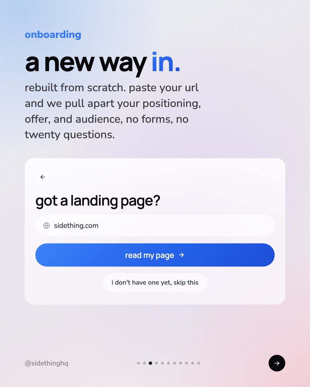 A new way in. Paste your URL, we do the rest.