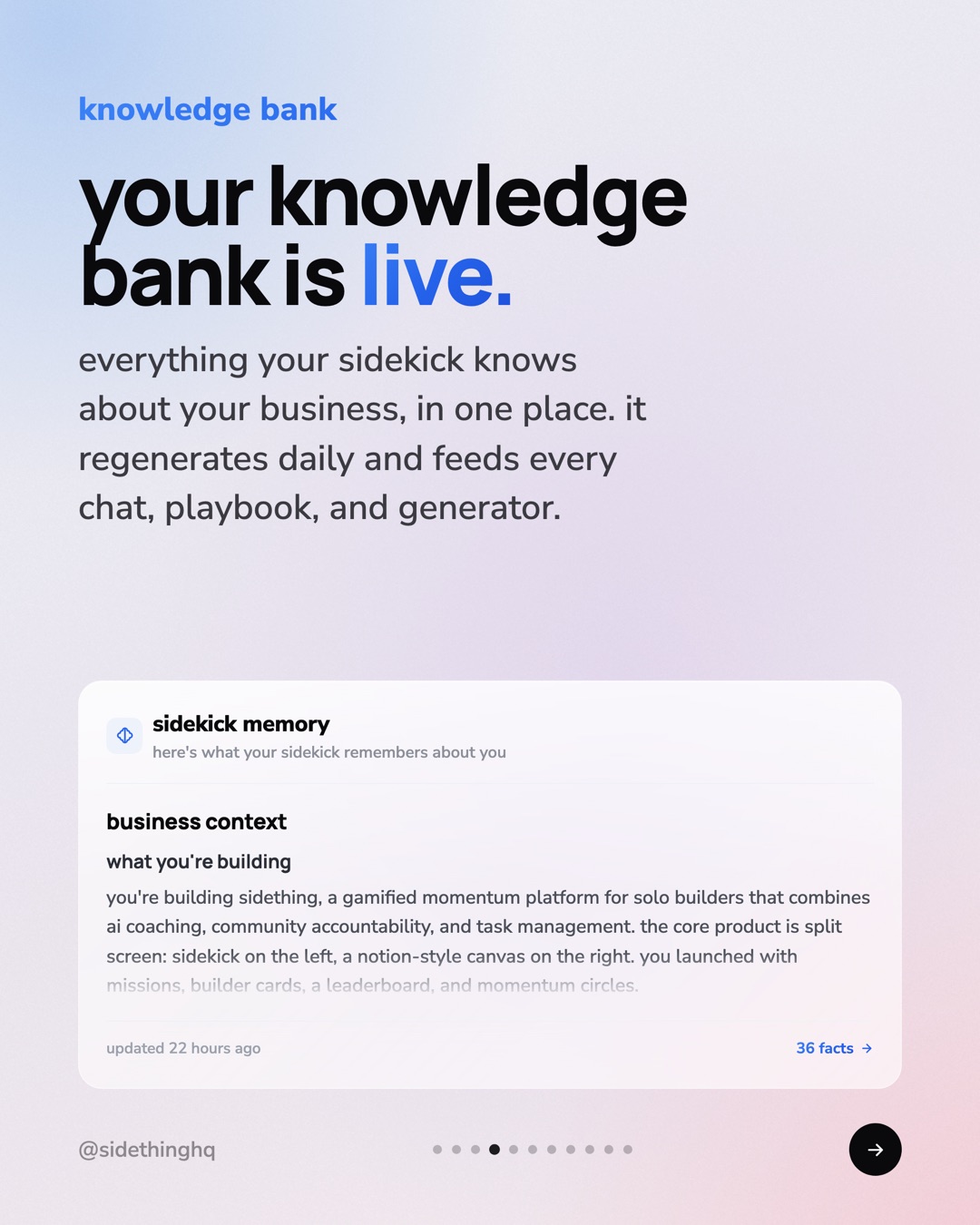 Your knowledge bank is live. Everything your sidekick knows, in one place.