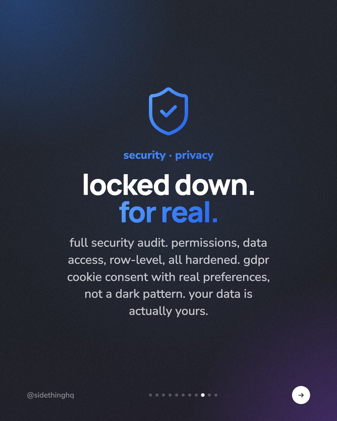 Full security audit. Permissions, data access, row-level, all hardened.